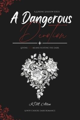 A Dangerous Devotion: Book One of A Lurking Shadow Series by Allen, K. M.