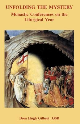 Unfolding the Mystery by Gilbert, Osb Dom