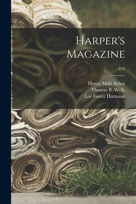 Harper's Magazine; 279 by Alden, Henry Mills 1836-1919