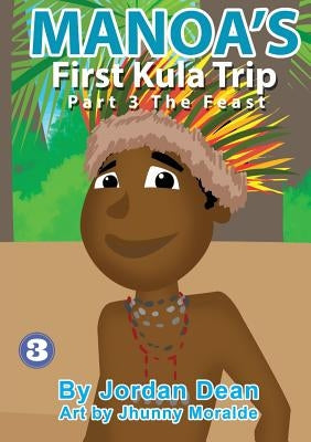 Manoa's First Kula Trip [Part III] - The Feast by Dean, Jordan