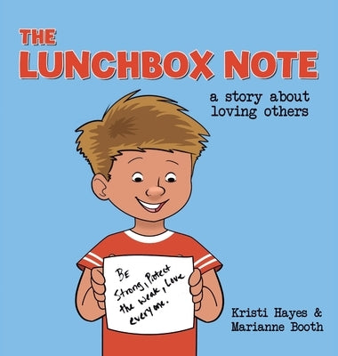 The Lunchbox Note: A Story About Loving Others by Hayes, Kristi