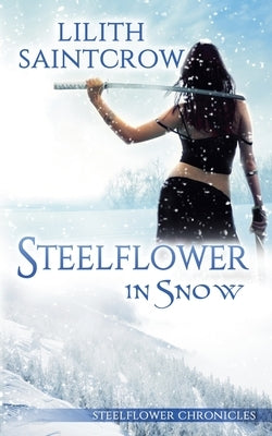 Steelflower in Snow by Saintcrow, Lilith