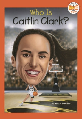 Who Is Caitlin Clark? by Borzilleri, Meri-Jo
