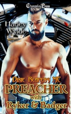 Preacher (Dixie Reapers MC): with Ryker & Badger by Warren, Paige