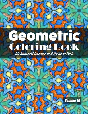 Geometric Coloring Book, Volume 19: 50 Great Designs and Hours of Fun!! by Jolea Studios
