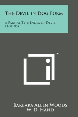 The Devil in Dog Form: A Partial Type-Index of Devil Legends by Woods, Barbara Allen