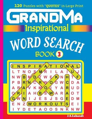 GRANDMA Inspirational WORD SEARCH Book: 120 puzzles and inspirational quotes to boost your memory, reason, mind and mood. by Lubandi, J. S.