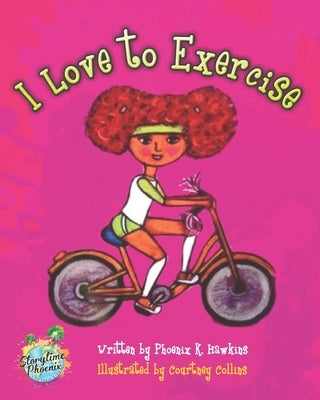 I Love To Exercise by Hawkins, Phoenix K.