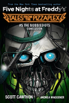The Bobbiedots Conclusion: An Afk Book (Five Nights at Freddy's: Tales from the Pizzaplex #5) by Cawthon, Scott