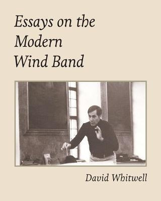 Essays on the Modern Wind Band by Dabelstein, Craig