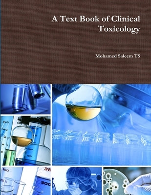 A Text Book of Clinical Toxicology by Ts, Mohamed Saleem