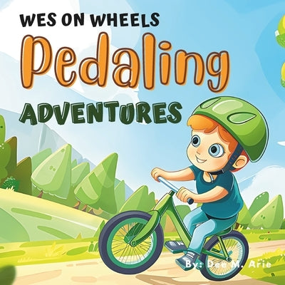 Wes on Wheels: Pedaling Adventures by Arie, Dee M.