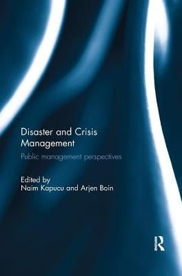Disaster and Crisis Management: Public Management Perspectives by Kapucu, Naim