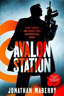 Avalon Station: A Joe Ledger and Rogue Team International Novel by Maberry, Jonathan