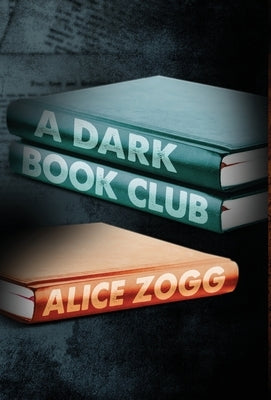 A Dark Book Club by Zogg, Alice