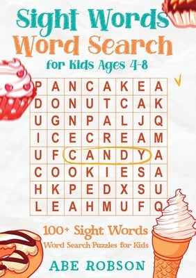 Sight Words Word Search for Kids Ages 4-8: 100+ Sight Words Word Search Puzzles for Kids (The Ultimate Word Search Puzzle Book Series) by Robson, Abe