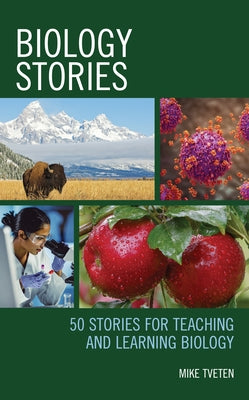 Biology Stories: 50 Stories for Teaching and Learning Biology by Tveten, Michael