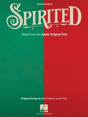 Spirited: Vocal Selections from the Apple Original Film with Original Songs by Benj Pasek and Justin Paul by Pasek, Benj
