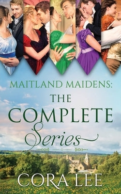 Maitland Maidens: The Complete Series by Lee, Cora