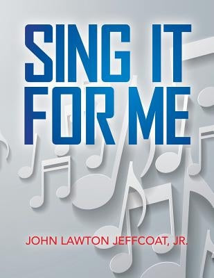 Sing It For Me by Jeffcoat, Jr. John Lawton