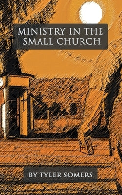 Ministry in the Small Church by Somers, Tyler