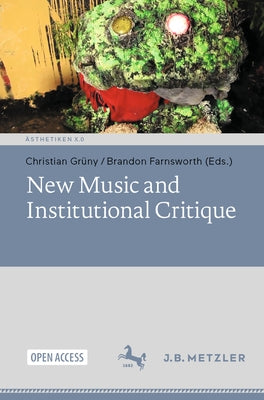 New Music and Institutional Critique by Grüny, Christian