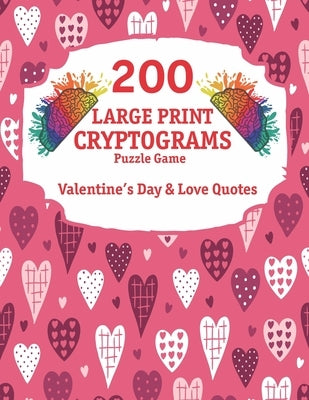 200 Large Print Cryptograms: Cryptogram Puzzle Book With 200 Cryptoquotes about valentines day and love. by Publishing, Tmz
