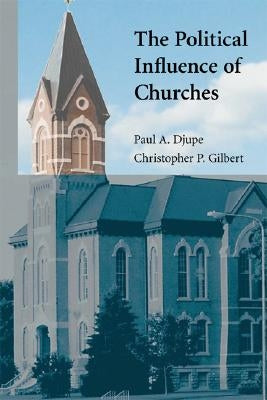 The Political Influence of Churches by Djupe, Paul A.