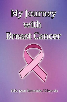 My Journey with Breast Cancer by Burnside-Edwards, Edie Jean