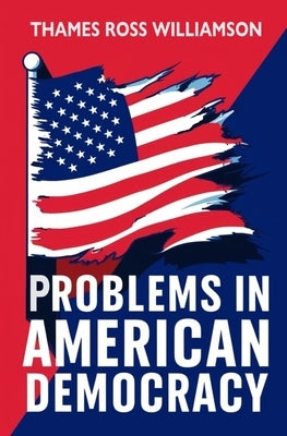 Problems in American Democracy by Williamson, Thames Ross