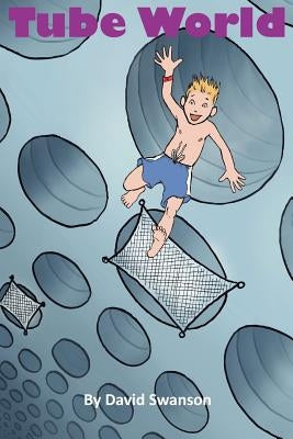 Tube World by Swanson, David