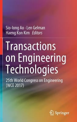 Transactions on Engineering Technologies: 25th World Congress on Engineering (Wce 2017) by Ao, Sio-Iong