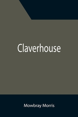 Claverhouse by Morris, Mowbray