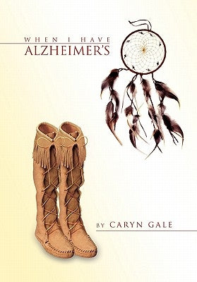 When I Have Alzheimer's by Gale, Caryn