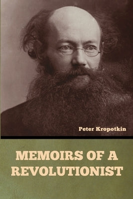 Memoirs of a Revolutionist by Kropotkin, Peter