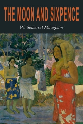 The Moon and Sixpence by Maugham, W. Somerset