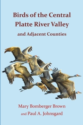 Birds of the Central Platte River Valley and Adjacent Counties by Johnsgard, Paul A.