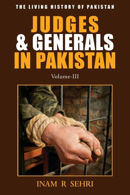 Judges & Generals in Pakistan: Volume III by Sehri, Inam R.