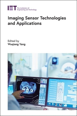 Imaging Sensor Technologies and Applications by Yang, Wuqiang