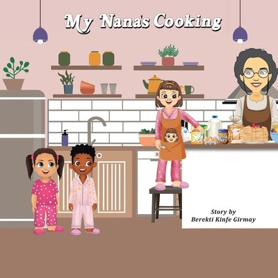 My Nana's Cooking by Girmay, Berekti Kinfe