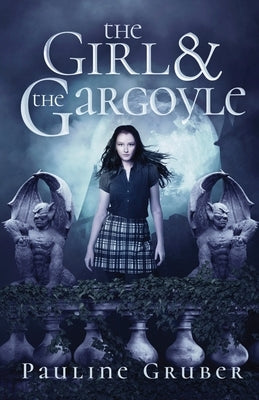 The Girl and the Gargoyle by Gruber, Pauline