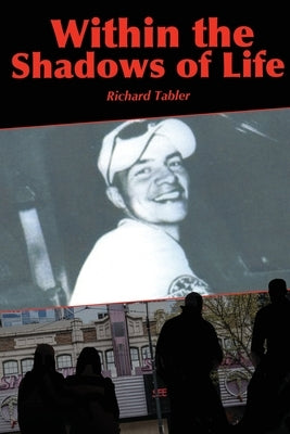 Within the Shadows of Life by Tabler, Richard