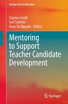 Mentoring to Support Teacher Candidate Development by Smith, Clayton