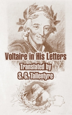 Voltaire in His Letters by Voltaire, Francois Marie Arouet
