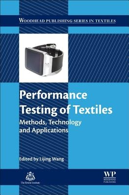 Performance Testing of Textiles: Methods, Technology and Applications by Wang, Lijing
