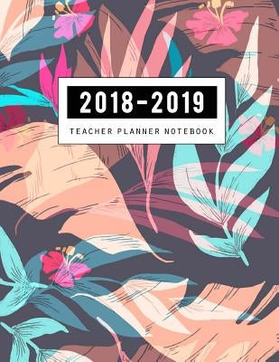 2018-2019 Teacher Notebook: Teaching Plan Book, Lesson Plan and Record Book, Lesson Plan Book for Teachers, Teacher Lesson, Classroom Organization by Miles, Privi