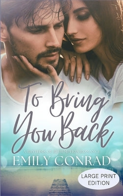 To Bring You Back: A Contemporary Christian Romance by Conrad, Emily