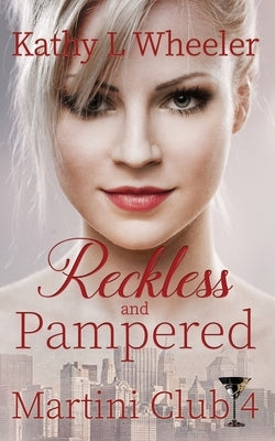 Reckless and Pampered by Wheeler, Kathy L.