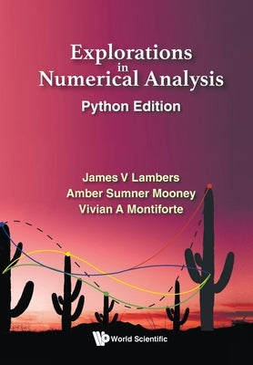 Explorations in Numerical Analysis: Python Edition by Lambers, James V.