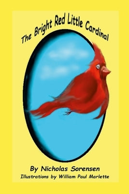 The Bright Red Little Cardinal by Sorensen, Nick